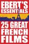 [Ebert's Essentials 01] • 25 Great French Films